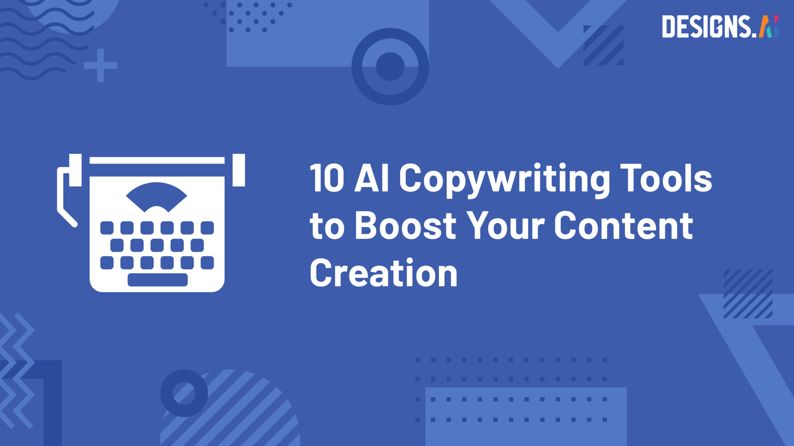 10 AI Copywriting Tools to Boost Your Content Creation - Designs AI